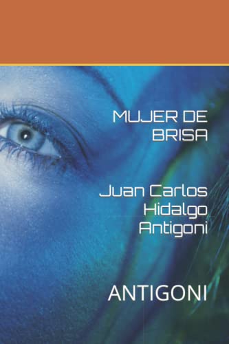 Imagen de archivo de MUJER DE BRISA: ANTIGONI (POESA CLSICA) (Spanish Edition) a la venta por Ria Christie Collections
