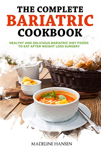 Stock image for The Complete Bariatric Cookbook: Healthy and Delicious Bariatric Diet Foods to Eat After Weight Loss Surgery for sale by GreatBookPrices