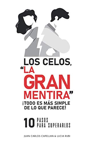 Imagen de archivo de Los Celos, "La Gran Mentira": Todo es ms fcil de lo que parece 10 pasos para superarlos (Spanish Edition) a la venta por California Books