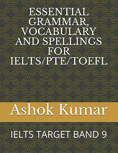 Stock image for Essential Grammar, Vocabulary and Spellings for Ielts/Pte/TOEFL: Ielts Target Band 9 for sale by GreatBookPrices