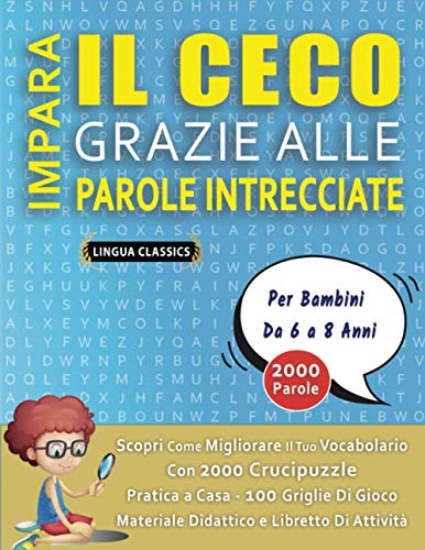 9798566755557: IMPARA IL CECO GRAZIE ALLE PAROLE INTRECCIATE - Per Bambini Da 6 a 8 Anni - Scopri Come Migliorare Il Tuo Vocabolario Con 2000 Crucipuzzle e Pratica a ... - Materiale Didattico e Libretto Di Attivit