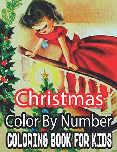 Stock image for Christmas Color By Number Coloring Book For Kids: 50 Fun Christmas Color By Number Coloring Book for Kids.100 pages of Santa, Snowmen, Decorations, for sale by GreatBookPrices
