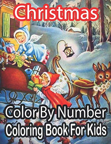Stock image for Christmas Color By Number Coloring Book For Kids: Christmas Color By Number Coloring Book For Kids Age 8-12: A Kids Color By Number Coloring Book Feat for sale by GreatBookPrices