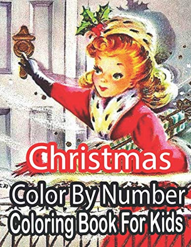 Stock image for Christmas Color By Number Coloring Book For Kids: Merry Christmas Activity Book For Kids 8-12, Christmas Coloring Pages For Boys And Girls 8-12. for sale by GreatBookPrices