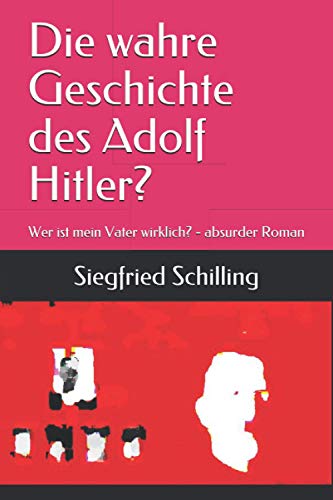 Die wahre Geschichte des Adolf Hitler? Wer ist mein Vater wirklich