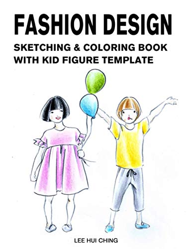 Stock image for Fashion Design Sketching & Coloring Book with Kid Figure Template: Large Boys & Girls Croquis with Clothing Outline for Easily Creating Styles and . Drawing & Coloring Sketchbook for Beginner) for sale by California Books