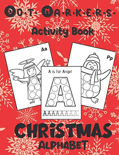 Stock image for Dot Markers Activity Book: Christmas Alphabet : Art Paint Daubers Kids Activity & Coloring Book for Toddler; Preschool; Kindergarten Stocking Stuffer Christmas Idea Gifts for Children ages 2-4 4-8 for sale by Ria Christie Collections