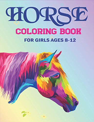 Beispielbild fr HORSE COLORING BOOK FOR GIRLS AGES 8-12: A Fun Coloring Book For Horse Lovers Featuring Adorable Horses with Beautiful Patterns For Relieving Stress and . (Cute gifts for Childrens who love Horses) zum Verkauf von Greener Books