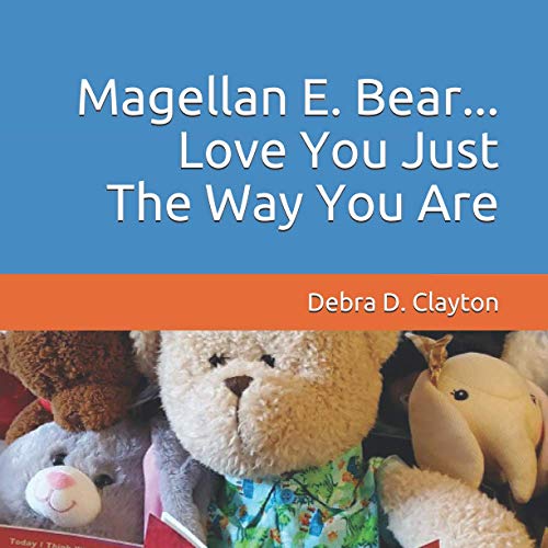 Stock image for Magellan E. Bear.Love You Just The Way You Are for sale by Ria Christie Collections