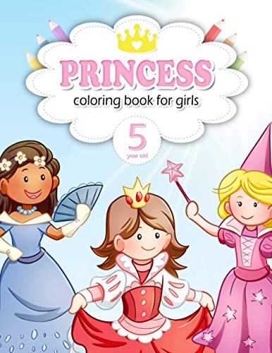Imagen de archivo de Princess Coloring Book for Girls 5 Year Old: My First Big Book of Coloring Princesses for Children with Big, Cute Illustrations for Encouraging Creativity And Relaxation. Great Gift for Girls. a la venta por Buchpark