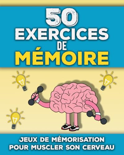 Beispielbild fr 50 Exercices de Mmoire: Livre de tests de mmorisation adultes et seniors | Jeux amusants pour stimuler son cerveau et sa mmoire | Sport crbral pour mieux retenir (French Edition) zum Verkauf von Ria Christie Collections
