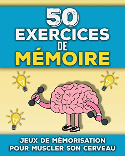 50 Exercices de Mémoire: Livre de tests de mémorisation adultes et