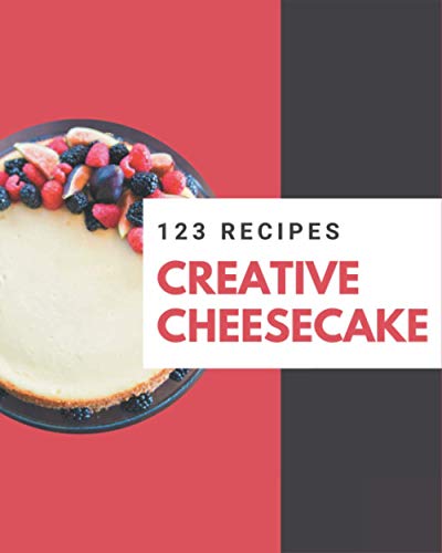Stock image for 123 Creative Cheesecake Recipes: Greatest Cheesecake Cookbook of All Time for sale by GreatBookPrices