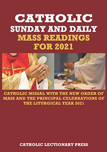 Stock image for CATHOLIC SUNDAY AND DAILY MASS READINGS FOR 2021: CATHOLIC MISSAL WITH THE NEW ORDER OF MASS AND THE PRINCIPAL CELEBRATIONS OF THE LITURGICAL YEAR . DAILY MASS READINGS WITH NEW ORDER OF MASS) for sale by Decluttr