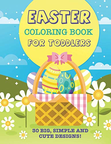 Beispielbild fr Easter Coloring Book For Toddlers: 30 Big, Simple Cute Designs: Easter Eggs, Bunnies, Spring Flowers and more! Kids Ages 2-4 zum Verkauf von Goodwill Southern California