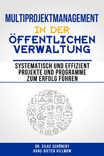 Stock image for Multiprojektmanagement in der ffentlichen Verwaltung: Systematisch und effizient Projekte und Programme zum Erfolg fhren for sale by medimops