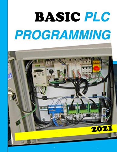 9798568247500: BASIC PLC PROGRAMMING: A Practical Guide to Ladder Logic