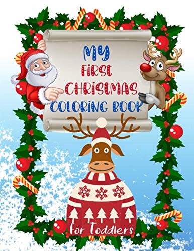 Stock image for My First Christmas Coloring Book for Toddlers: Fun and Simple Designs with Santa Claus Reindeer, Snowmen, Elves and Trees. Perfect Gift for Boys and G for sale by GreatBookPrices