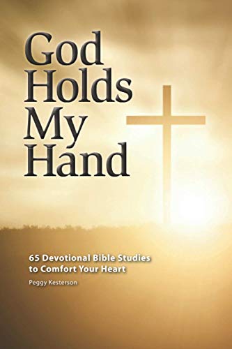Stock image for God Holds My Hand: 65 Devotional Bible Studies to Comfort Your Heart for sale by Blue Vase Books
