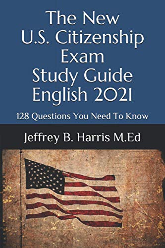 Stock image for The New U. S. Citizenship Exam Study Guide - English 2021 : 128 Questions You Need to Know for sale by Better World Books