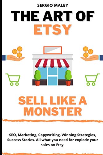 Stock image for The Art Of Etsy. Sell like a Monster.: SEO, Marketing, Copywriting, Winning Strategies, Success Stories. All what you need for explode your sales on E for sale by GreatBookPrices
