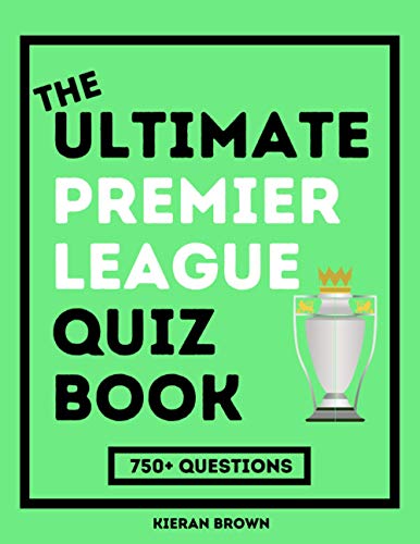Stock image for The Ultimate Premier League Quiz Book: 750+ Bumper Premier League Questions For Football Fans for sale by Reuseabook
