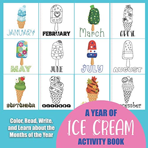 Imagen de archivo de A Year of Ice Cream Activity Book: Color, Read, Write and Learn about the Months of the Year! Great for Ages 5-8, Activity Book with Coloring and Fact a la venta por GreatBookPrices