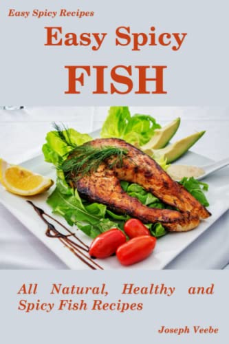Beispielbild fr Easy Spicy Fish: All Natural, Healthy and Spicy Fish Recipes (Easy Spicy Recipes) zum Verkauf von Ria Christie Collections