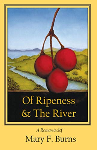 Stock image for Of Ripeness and the River: A Roman a Clef for sale by St Vincent de Paul of Lane County