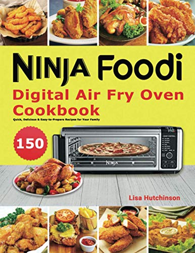 Beispielbild fr Ninja Foodi Digital Air Fry Oven Cookbook : 150 Quick, Delicious and Easy-To-Prepare Recipes for Your Family zum Verkauf von Better World Books