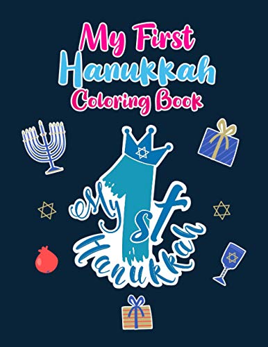 9798570250697: My First Hanukkah Coloring Book: A Cute Perfect for Toddlers, Preschool Children and Adults. Makes a great holiday gift! Big and Easy Pages to Color on a Jewish Holiday