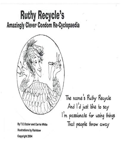 Beispielbild fr Ruthy Recycles' Amazingly Clever Condom Re-Cyclopaedia zum Verkauf von ALLBOOKS1