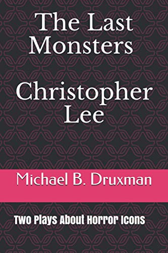 Beispielbild fr THE LAST MONSTERS CHRISTOPHER LEE: Two Plays About Horror Icons: 47 (The Hollywood Legends) zum Verkauf von AwesomeBooks