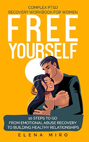 Imagen de archivo de FREE YOURSELF! A Complex PTSD Recovery Workbook for Women: 10 steps to go from emotional abuse recovery to building healthy relationships a la venta por GreatBookPrices