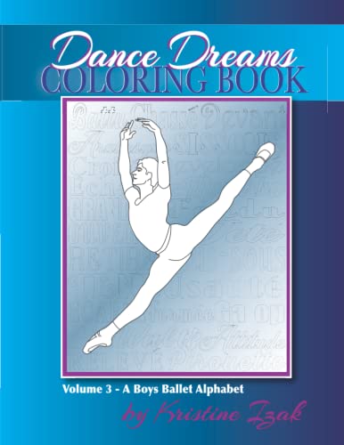 Imagen de archivo de Dance Dreams Coloring Book: A Boys Ballet Alphabet: A ballet reference and coloring book for boys who dance! a la venta por GreatBookPrices