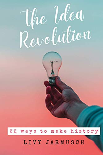 Stock image for The Idea Revolution: 22 Ways to Make History for sale by Big River Books