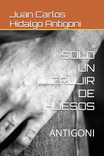 Stock image for SLO UN CRUJIR DE HUESOS: ANTIGONI (POESA CLSICA) (Spanish Edition) for sale by California Books