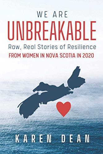 Imagen de archivo de We Are Unbreakable: Raw, Real Stories of Resilience : From Women in Nova Scotia In 2020 a la venta por Better World Books: West