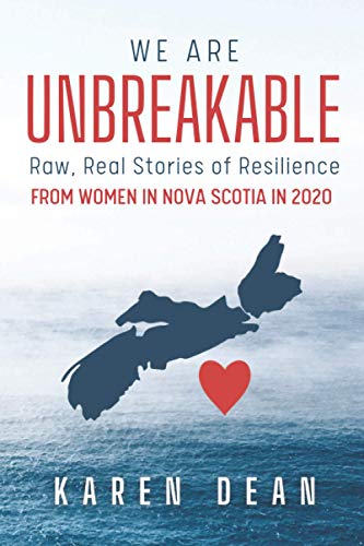 Stock image for We Are Unbreakable: Raw, Real Stories of Resilience : From Women in Nova Scotia In 2020 for sale by Better World Books: West