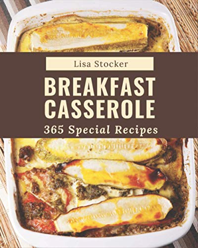 Stock image for 365 Special Breakfast Casserole Recipes: Happiness is When You Have a Breakfast Casserole Cookbook! for sale by GreatBookPrices