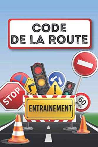9798571101592: Cahier d’Entrainement au Code De La Route: 100 pages pour noter de faon clair les rponses aux 40 questions de l'examen du code de la route | 2 ... noter votre progression | 15x23cm | 106 pages