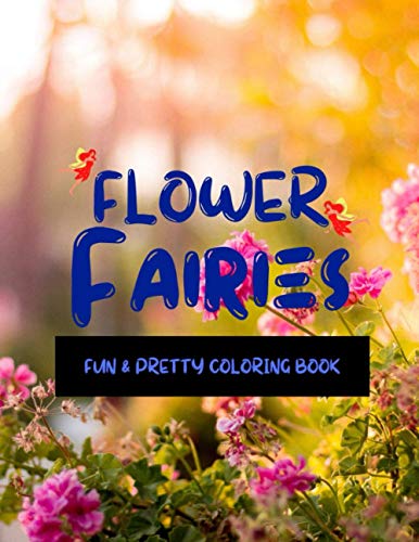 Stock image for Flower Fairies: ? Flower Fairy Coloring Book for Adults and Teens With Lots of Floral-Themed Coloring Pages! Fairy Coloring Pages. Flower Coloring . Girls. Easy Coloring Book for Teens & Adults for sale by ALLBOOKS1
