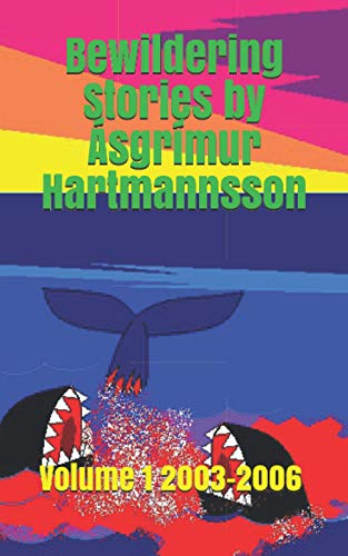 Stock image for Bewildering Stories by sgrmur Hartmannsson: Volume 1 2003-2006 for sale by Ria Christie Collections