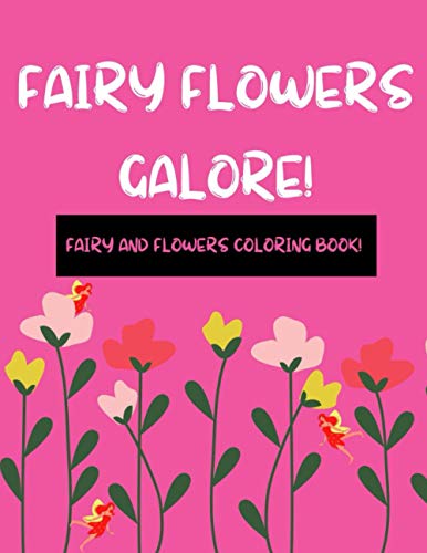 Stock image for Flower Fairies Galore!: ? Flower Fairy Coloring Book for Adults and Teens With Lots of Flower Coloring Pages & Fairy Coloring Pages. Flower Coloring . Book for Adults. Relaxing Coloring Book for sale by ALLBOOKS1