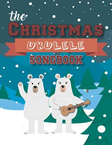 Stock image for The Christmas Ukulele Songbook: 27 Easy Songs For Xmas Time I Cute Gift Book For Kids and Adults - Sing and Play Christmas Carols With The Whole Famil for sale by GreatBookPrices