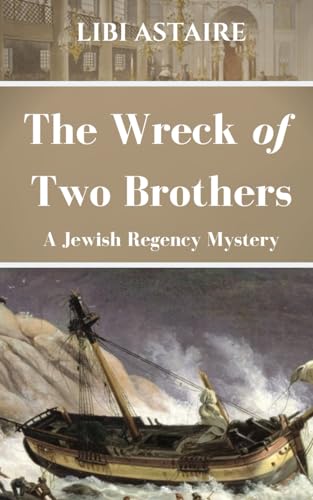 Stock image for The Wreck of Two Brothers A Jewish Regency Mystery 6 Jewish Regency Mysteries for sale by PBShop.store US