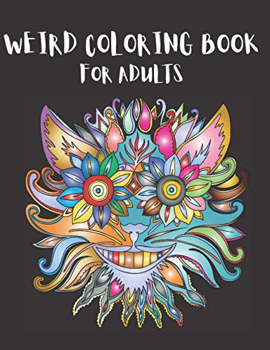 Stock image for Weird Coloring Book for Adults: Strange, Mysterious, Weird and Awkward Drawings, Over 40 Freaky and Creepy Coloring Pages, Including Skulls, Fantasy C for sale by GreatBookPrices