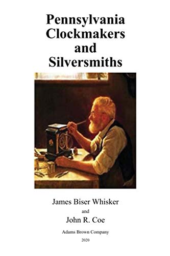 Stock image for Pennsylvania Clockmakers and Silversmiths for sale by California Books