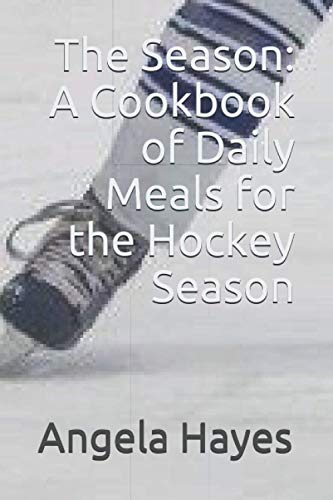 Stock image for The Season: A Cookbook of Daily Meals for the Hockey Season for sale by GreatBookPrices