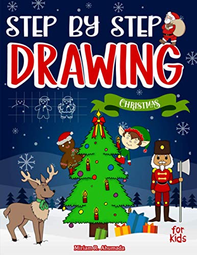 Stock image for Step by Step Drawing Christmas Characters and Scenes For Kids: How to Draw Book For Kids, Santa Claus, Elves, Snowman and Many More for sale by GreatBookPrices